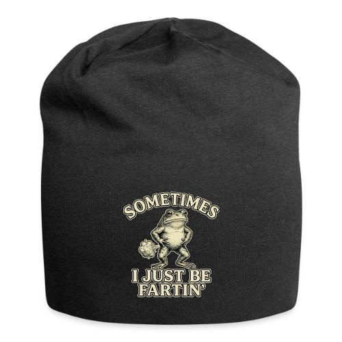 Sometimes I Just Be Fartin Funny Frog Shirt - Jersey Beanie