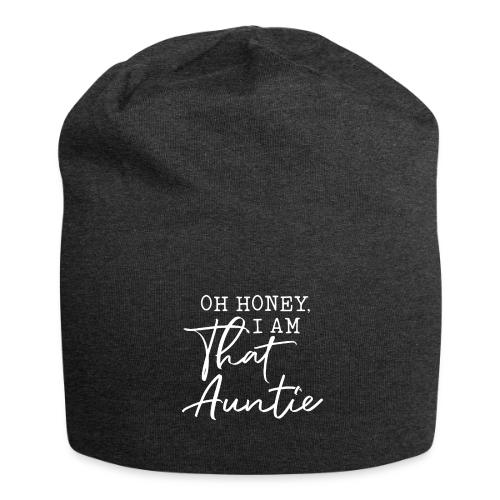 Oh Honey I Am That Auntie - Jersey Beanie