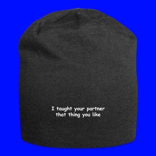 I Taught Your Partner That Thing You Like - Jersey Beanie