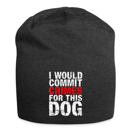 Id Commit Crimes for This Dog Funny Tee - Jersey Beanie