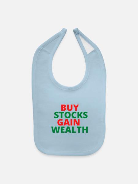 Buy Stocks Gain Wealth - Baby Bib - light blue - Front