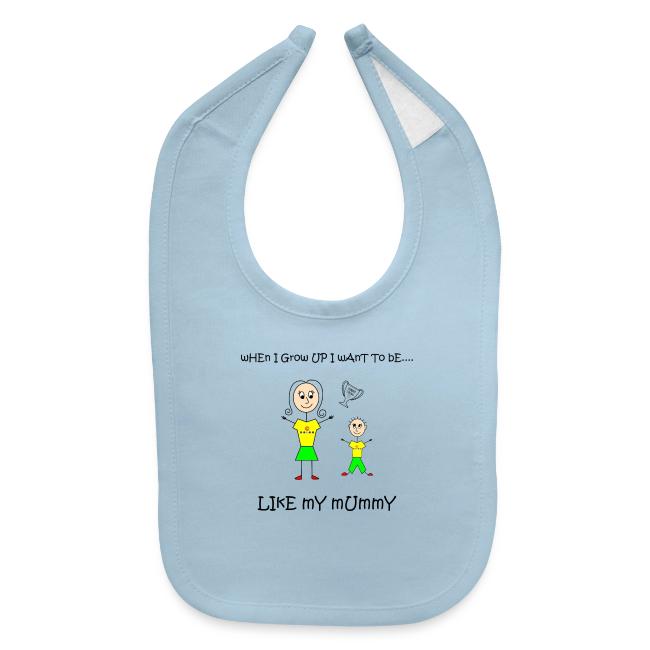 When I Grow Up I Want To Be Like My Mummy