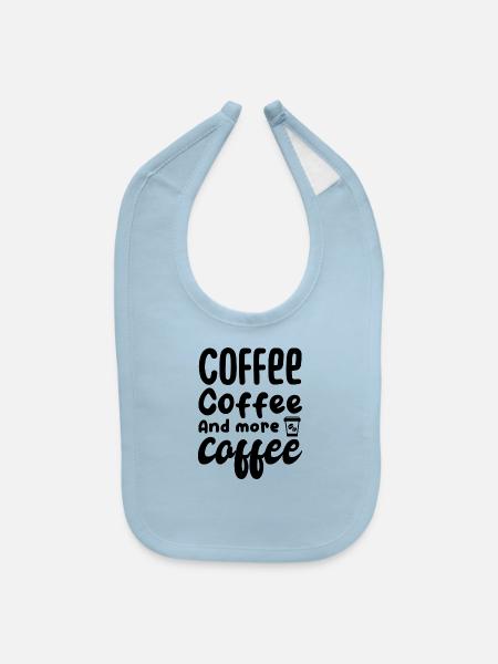 Coffee And More Coffee - Baby Bib - light blue - Front