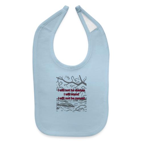 I will not be moved - Baby Bib