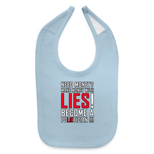 Lies Pay: Become a PoLIEtician Satire - Baby Bib