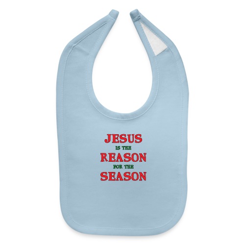 Jesus is the Reason for the Season - Baby Bib