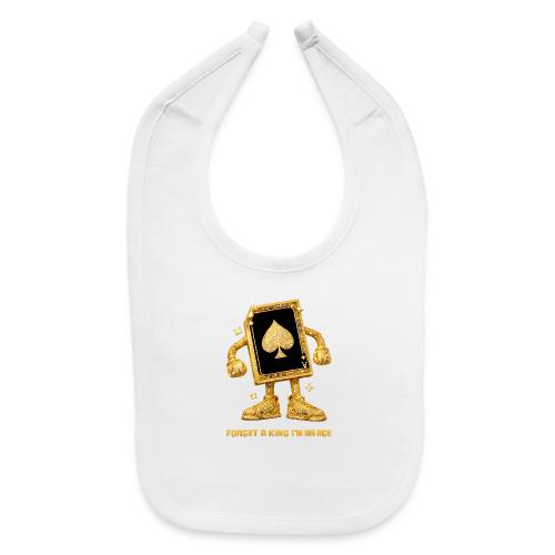 Forget A King I'm An Ace - Baby Bib