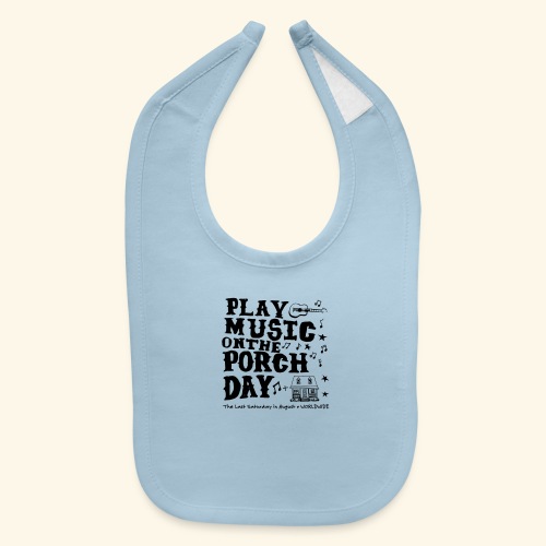 PLAY MUSIC ON THE PORCH DAY - Baby Bib
