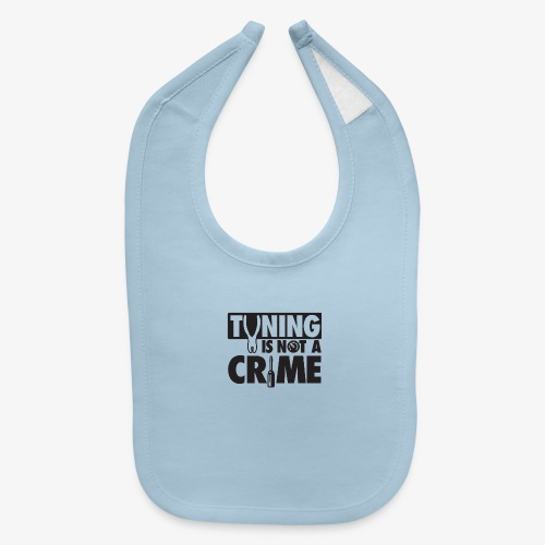 Tuning is not a crime - Baby Bib