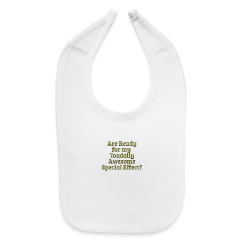 Ready for my Toadally Awesome Special Effect? - Baby Bib