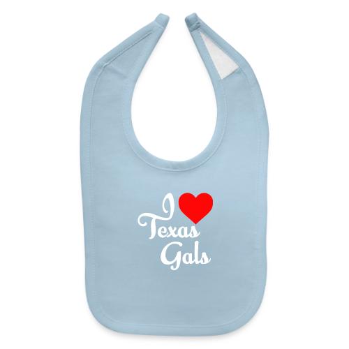 I LOVE TEXAS GALS 0001 - Baby Bib