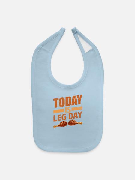 TODAY IS LEG DAY - Baby Bib - light blue - Front