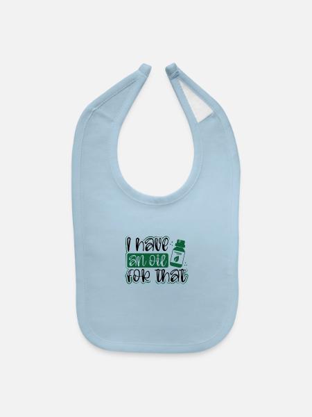 Essential Oil Practitioner Gifts Have an Oil for - Baby Bib - light blue - Front