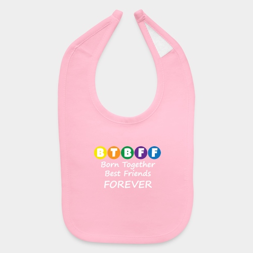 Born Together Best Friends Forever - Baby Bib