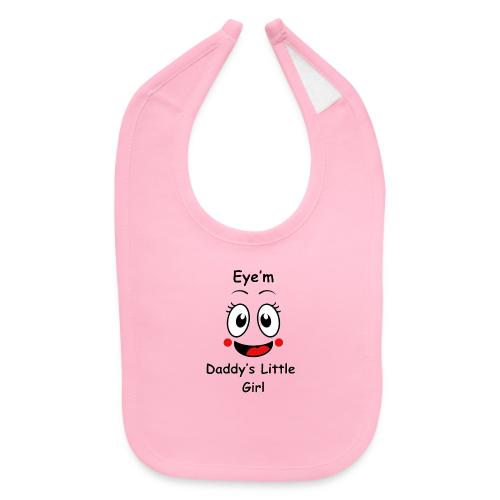 Eye m Daddy s little Girl2 - Baby Bib
