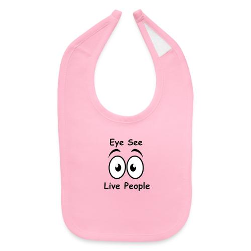 Eye See Live People - Baby Bib