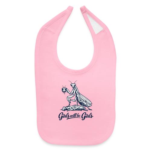 Girls Will Be Girls Praying Mantis Humor - Baby Bib
