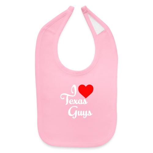 I LOVE TEXAS GUYS 0001 - Baby Bib