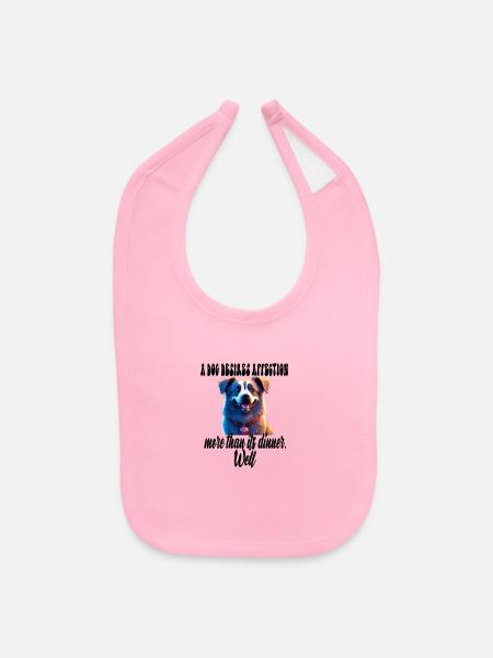 A dog desires affection more than its dinner. Well - Baby Bib - light pink - Front