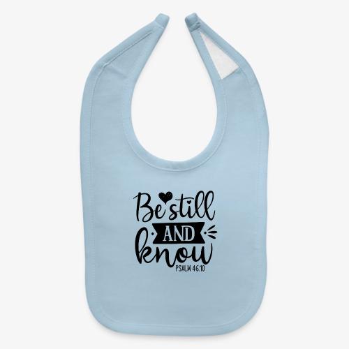 Be Still and Know Psalm Scripture - Baby Bib