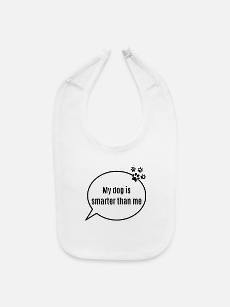 My Dog Is Smarter Than Me Funny Tee - Baby Bib - white - Front