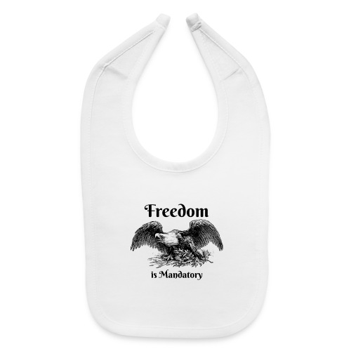 Freedom is our God Given Right! - Baby Bib