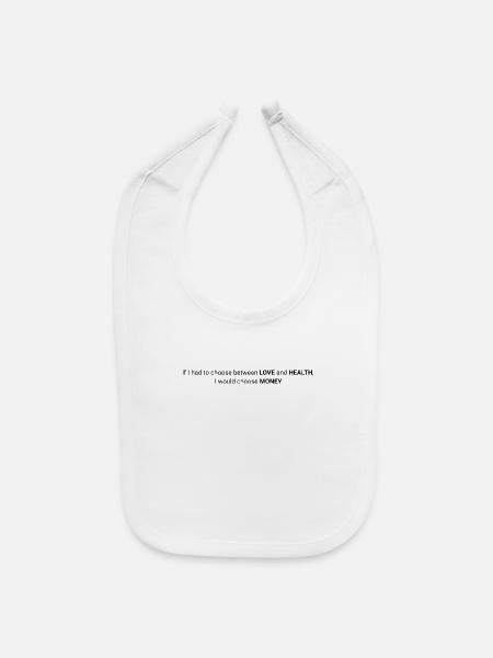 Love Health or Money Funny Money Quote - Baby Bib - white - Front
