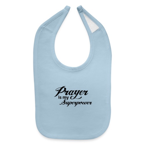 Prayer is my Superpower - Baby Bib