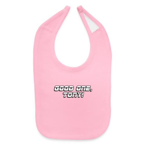 GOOD ONE, TONY! (text only) - Baby Bib