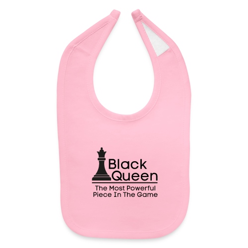 Black Queen The Most Powerful Piece In The Game - Baby Bib