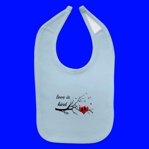 love is kind - Baby Bib