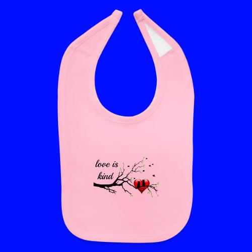 love is kind - Baby Bib