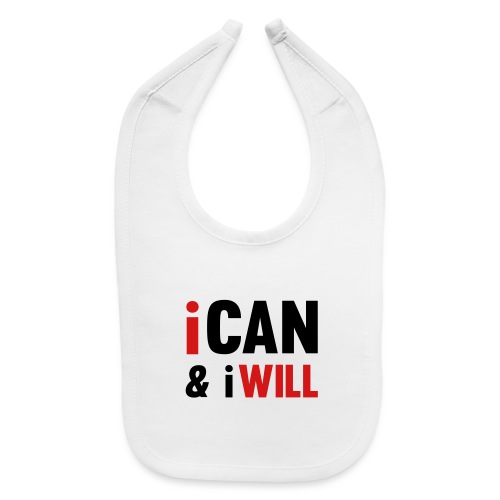 I Can And I Will - Baby Bib