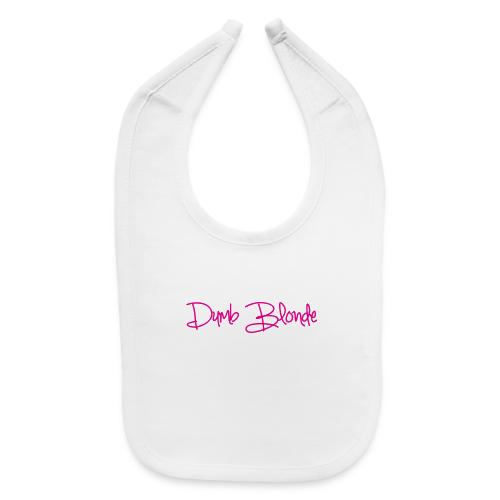 dumb blonde - Baby Bib
