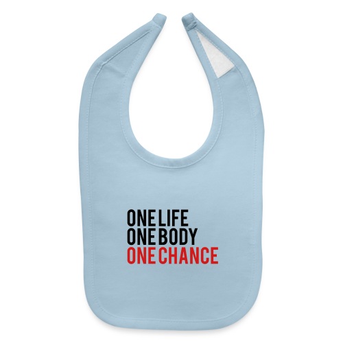 One Life One Body One Chance - Baby Bib