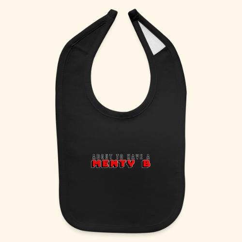 About to Have a Menty B - Baby Bib