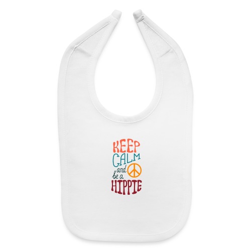 Keep Calm and be a Hippie - Baby Bib