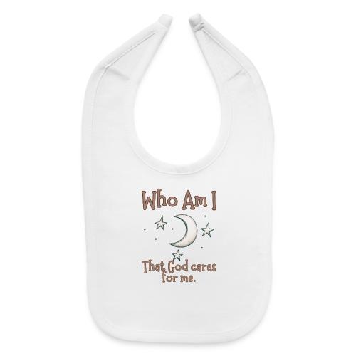 Who Am I that God cares for me - Baby Bib