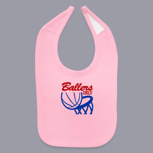 BALLERS ONLY - Baby Bib