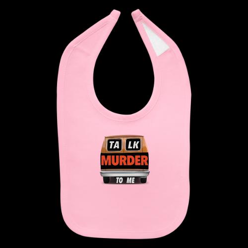 Talk Murder To Me Logo - Baby Bib
