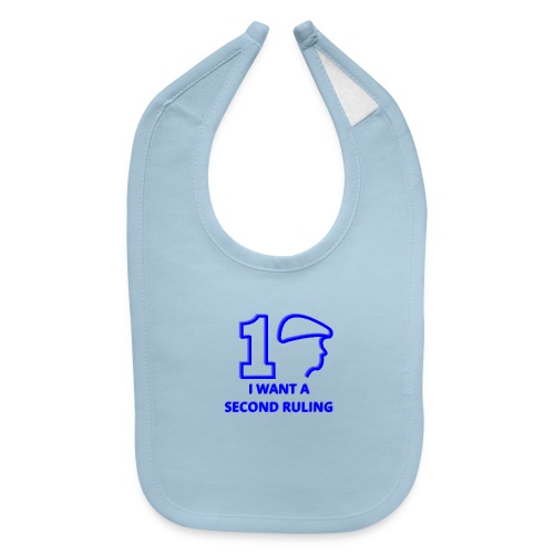 I want a Second Ruling - Baby Bib