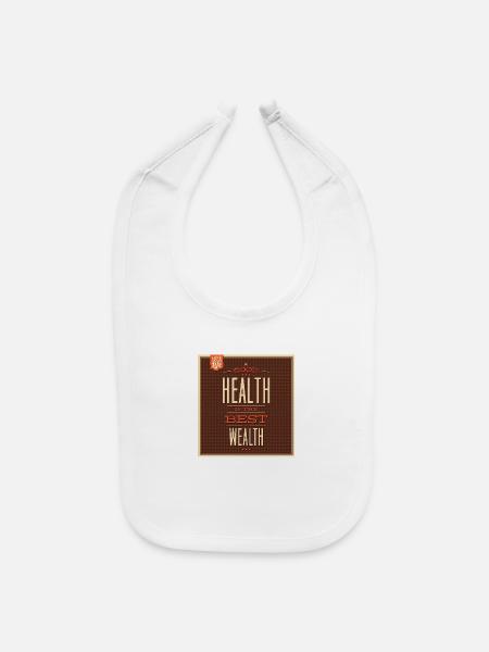 A Good Health Is The Best Wealth Motivation - Baby Bib - white - Front