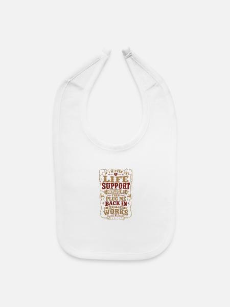 Plug Me Back In Life Support If I'm ever on life s - Baby Bib - white - Front