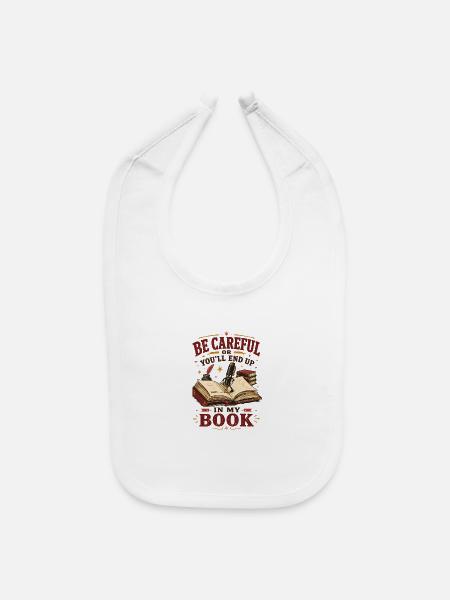 Be Careful or You'll End Up in My Book - Baby Bib - white - Front