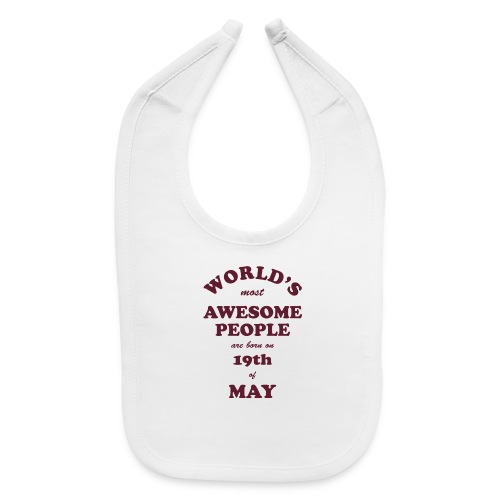Most Awesome People are born on 19th of May - Baby Bib