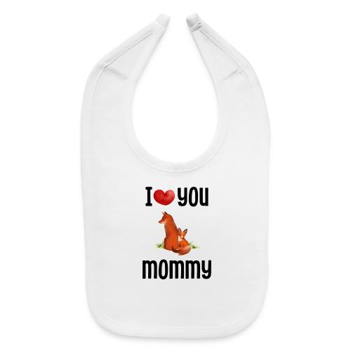 I love my mommy - Baby Bib