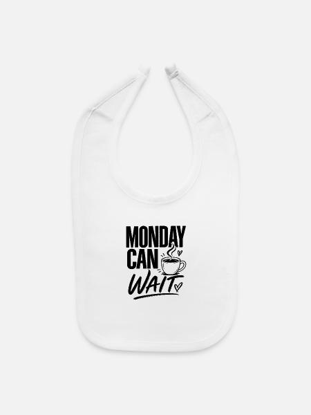Monday Can Wait - Coffee Cup Typography - Baby Bib - white - Front