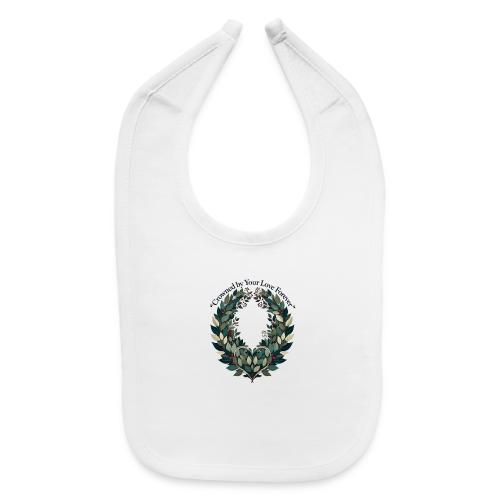 Crowned by Your Love Forever Laurel Wreath T-Shirt - Baby Bib