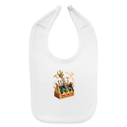 Tool Time Titan T Shirt, Funny Dad Gift - Baby Bib