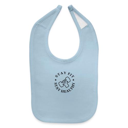 Stay Fit Stay Healthy - Baby Bib